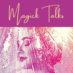 Magick Talks, August 19, 2025 Healing Addiction through the Mystical
