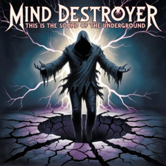 Mind Destroyer - This Is The Sound Of The Underground