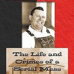 Man with the Killer Smile: The Life and Crimes of a Serial Mass Murderer BY Mitchel P. Roth (Au