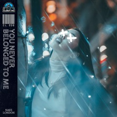Naes London - You Never Belonged To Me