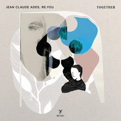 Magnetic premiere: Jean Claude Ades, Re.You - Together