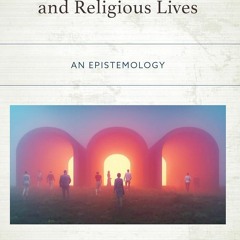 [❤READ❤ ⚡PDF⚡] Religious Experience and Religious Lives: An Epistemology