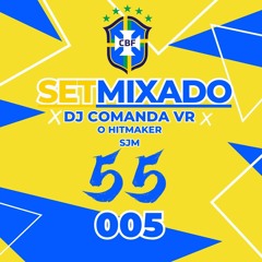SET MIXADO 005 DJ COMANDA VR