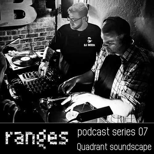 Ranges podcast 07 : Quadrant soundscape