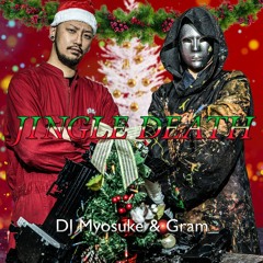 DJ Myosuke & Gram - JINGLE DEATH