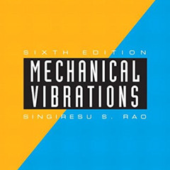 [Get] EBOOK 💏 Mechanical Vibrations by  Singiresu Rao [PDF EBOOK EPUB KINDLE]