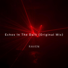 RAVEN - Echos In The Dark (Original Mix)