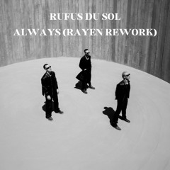 Rufus Du Sol - Always (RAYEN Remix)