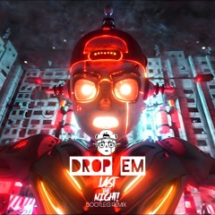 Ray Volpe - Drop Em (Last The Night! Bootleg Remix)