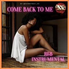 Come Back To Me (R&B instrumental by @DannyBoy_VA)