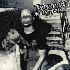 Im A Trapper Not A Rapper