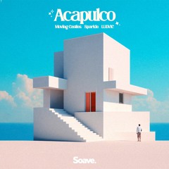 Moving Castles, Sparkle & LUDVIC - Acapulco