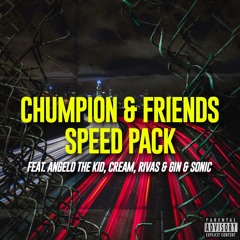 Chumpion & Friends Speed Mashup Pack (Ft. Angelo The Kid, Cream, Rivas & Gin & Sonic)