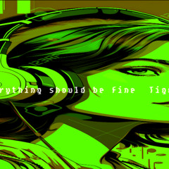 everything should be fine  version 4