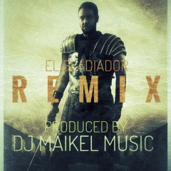 Gladiador(REMIX)Dj Maikel Music(KING MUSIC).mp3