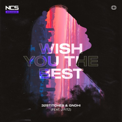 32Stitches & GNDHI - Wish You The Best (feat. J Fitz) [NCS Release]