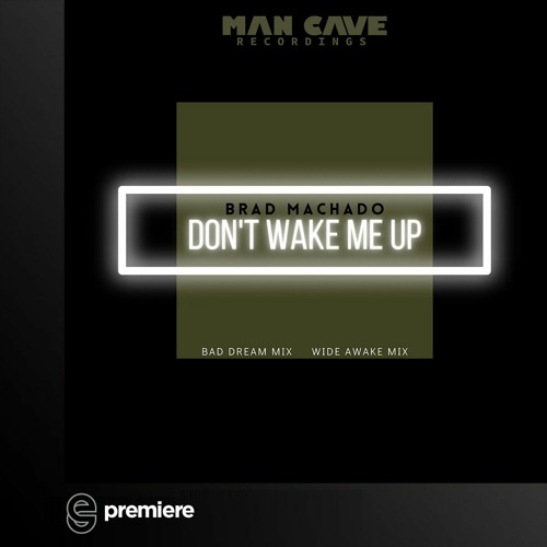 Premiere: Brad Machado - Don't Wake Me Up - Man Cave Recordings