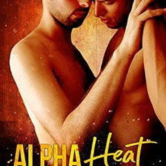 Get [EBOOK EPUB KINDLE PDF] Alpha Heat (Heat of Love Book 2) by  Leta Blake 💙