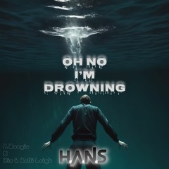 Oh No I'm Drowning ( A Boogie X Hix & Kelli-Leigh) H.A.N.S Edit