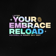 Lister - Your Embrace Reload [Kexwell & Ronny Sky Edit] Free Download