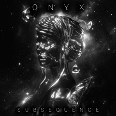 ONYX - Subsequence