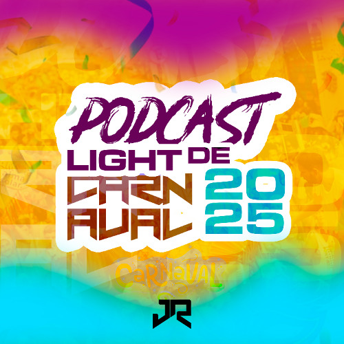 PODCAST LIGHT DE CARNAVAL 2025 ( DJ JR DO MD )