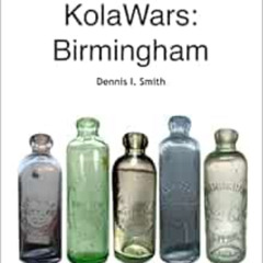 [DOWNLOAD] EPUB 💚 KolaWars: Birmingham by Dennis I. Smith EPUB KINDLE PDF EBOOK