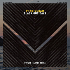 Black Out Days (Future Islands Remix (Slowed))