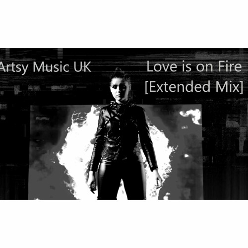 Artsy Music UK - Love Is On Fire (Future Rave Mix)