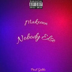 Nobody Else (Prod. Gibbo)