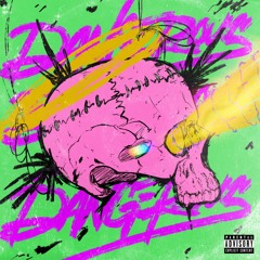 Dangerous [Prod. By Bert]