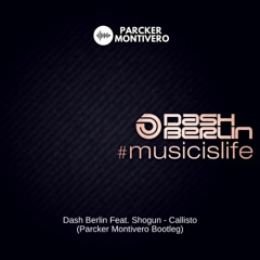 Dash Berlin Feat. Shogun - Callisto (Parcker Montivero Bootleg)