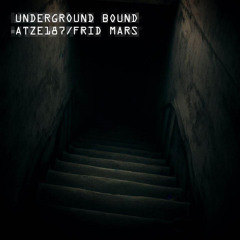 underground bound - atze187/Frid Mars