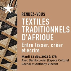 Les textiles traditionnels d'Afrique, avec Danilo Lovisi et Anthony Vincent le 13 décembre 2022