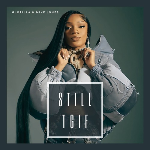 Still TGIF - Glorilla & Mike Jones