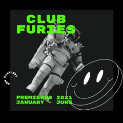 Club Furies Premieres 2021 | January - June