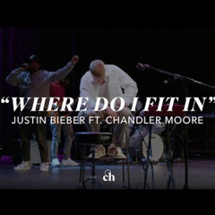 Where Do I Fit In - Justin Bieber ft Chandler Moore Live Worship