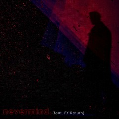 Floating Ashes - Nevermind (feat. FX Return)