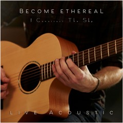 I Construct The Sky - Become Ethereal (Bonus Material Live Acoustic)