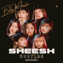 BABYMONSTER - SHEESH (JUPJUPONTHATBEATT BOOTLEG)