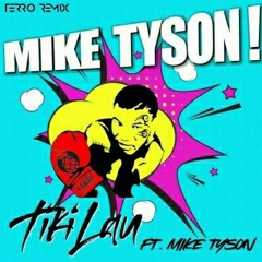 Tiki Lau Ft. Mike Tyson - Mike Tyson (Terro Remix)