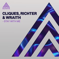 CLIQUES., Richter, Wraith - Stay With Me