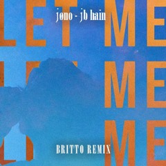 jøno, JB Hain - let me (Britto Remix)