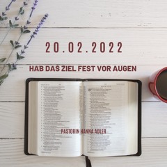 Predigt 20.02.2022: Pastorin Hanna Adler - Hab das Ziel fest vor Augen