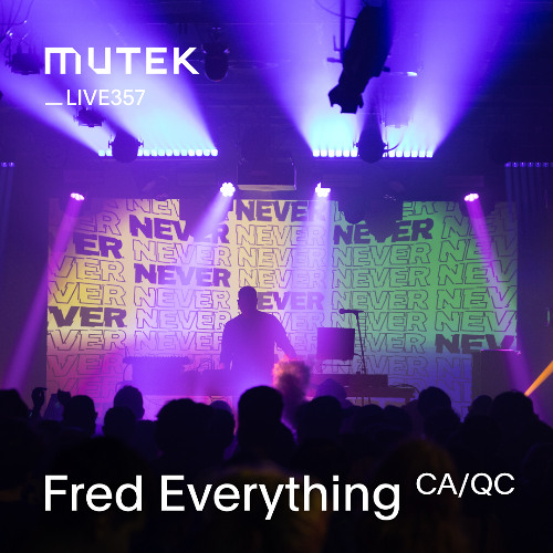 MUTEKLIVE357 - Fred Everything