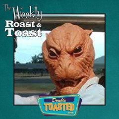 THE WEEKLY ROAST AND TOAST - 06 - 09 - 2021