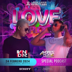 Love XXXplosion By Leon Likes To Party - Ivan Diaz B2B Andres Diaz (Special Podcast)