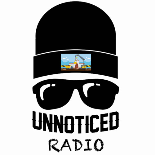 Ep.72 Unnoticed Radio "UNDER CONSTRUCTION"