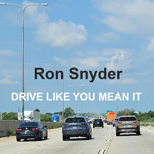 Ron Snyder - DRIVE LIKE YOU MEAN IT