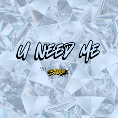 U Need Me